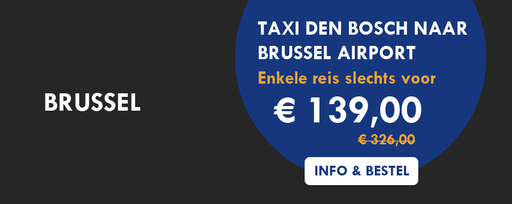 Taxi Den bosch Brussel voor slechts € 139